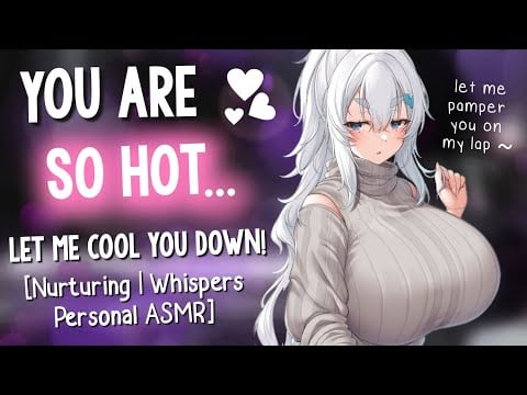 Nurturing Girlfriend Cools You Down on her Lap! 💖 [Personal Attention | Whispers | ASMR Triggers] 