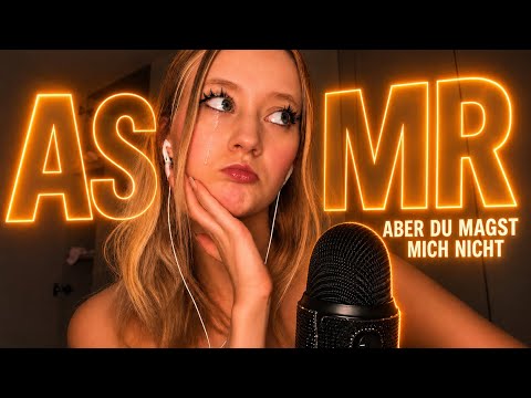 ASMR aber DU magst mich NICHT 