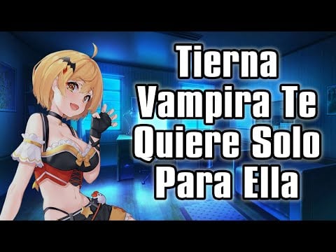 【ASMR】Tierna Vampira Te Quiere Solo Para Ella [F4M]
