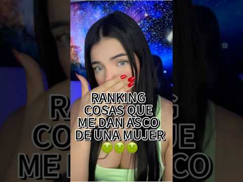 RANKING DE COSAS QUE ME DA ASCO DE UNA MUJER🤢 #parati #ranking #asmr #short #shorts #fyp #funny