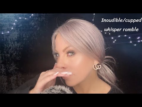 ASMR- Whisper Ramble | Semi Inaudible | Inaudible | Cupped | Whisper Variety