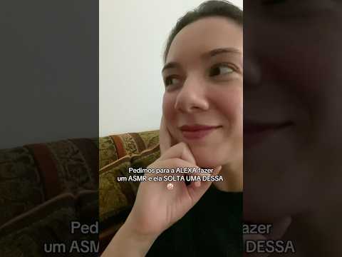 Pedimos para a ALEXA fazer ASMR e ELA FEZ ISSO 🤡 #asmr
