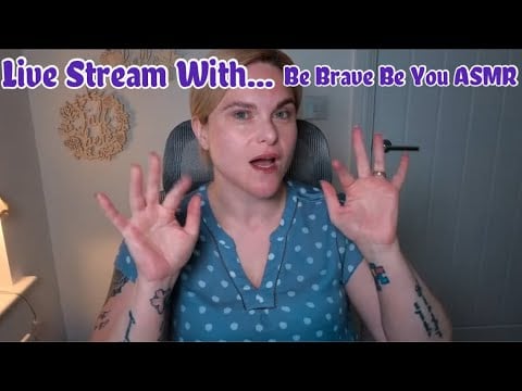 Be Brave Be You ASMR Monthly Live Stream (September)