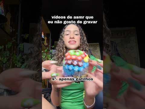 videos de asmr que eu nao gosto de gravar