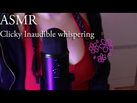 🌸ASMR🌸 Clicky Inaudible whispers high sensitivity