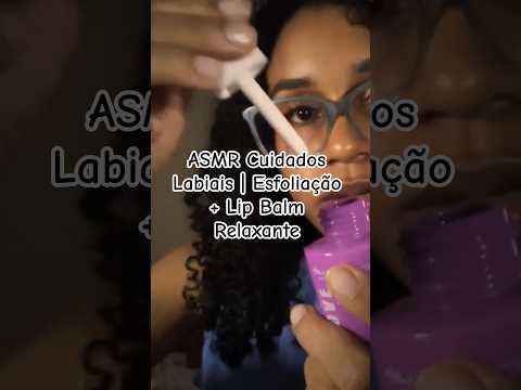 ASMR Cuidados Labiais | Esfoliação + Lip Balm Relaxante #asmr #asmrcaseiro