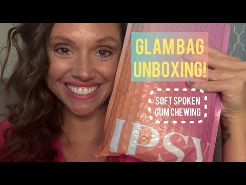ASMR | IPSY Glam Bag Unboxing! Soft Spoken Gum Chewing 