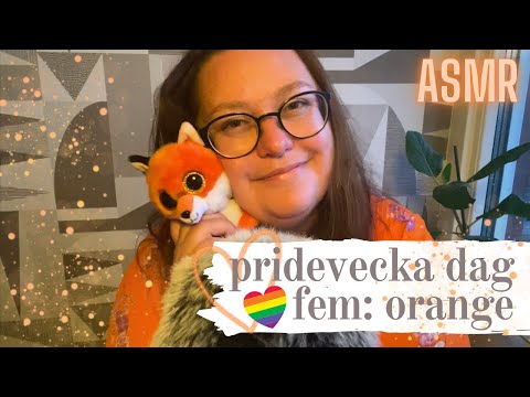 ASMR på svenska: Pridevecka dag 5 - orange 🧡