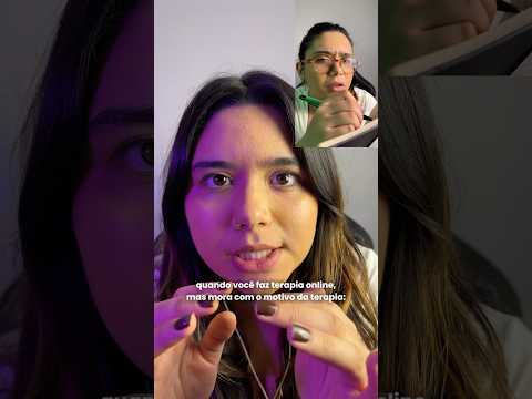 TERAPIA ONLINE, MAS VOCÊ MORA COM O MOTIVO DA TERAPIA 😶‍🌫️