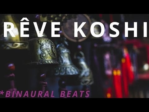 Rêve Koshi Binaural - sommeil & stress