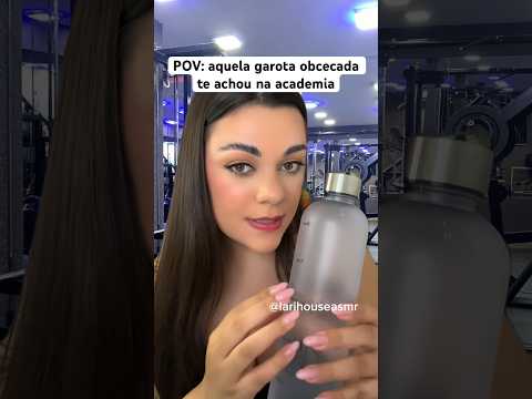 POV: aquela garota obcecada te achou na academia #humor #shorts #asmrsounds