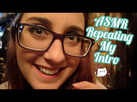 REPEATING MY ASMR INTRO REPEATING MY ASMR INTRO REPEATING MY ASMR INTRO REPEATING MY ASMR INTRO