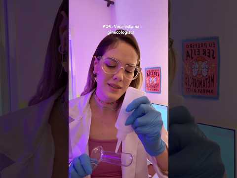 Fazendo seu Papanicolau 🌷 #asmrbrasil #relax #asmr #dormirserapido #asmrroleplay