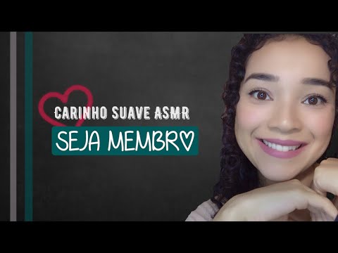 Seja MEMBRO DO CANAL Carinho Suave ASMR ❤