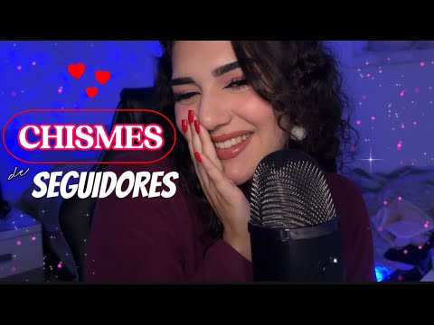 ASMR CHISMES DE SEGUIDORES 😍😱 me dejáis loca…