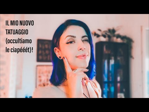 Il mio nuovo tatuaggio (occultiamo le ciapèèèt)! | ASMR ita