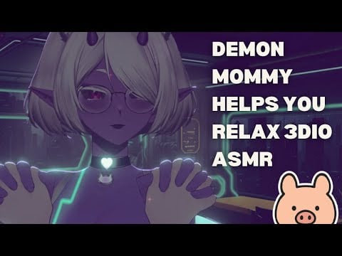 DEMON MOMMY HELP YOU RELAX 3DIO ASMR