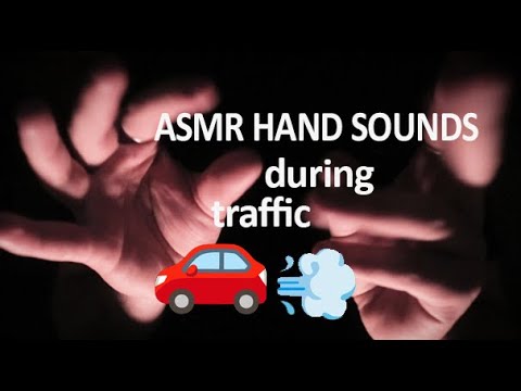 🚗ASMR HAND SOUNDS During Traffic🚗