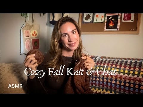 ASMR | Fall Knit & Chat 🍂 Cozy Whispered Rambling, Knitting & Relaxation
