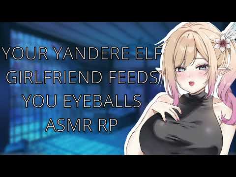 [F4A] Yandere Elf GF Feeds You Eyeballs [GFE] [Yandere] [Squishy]