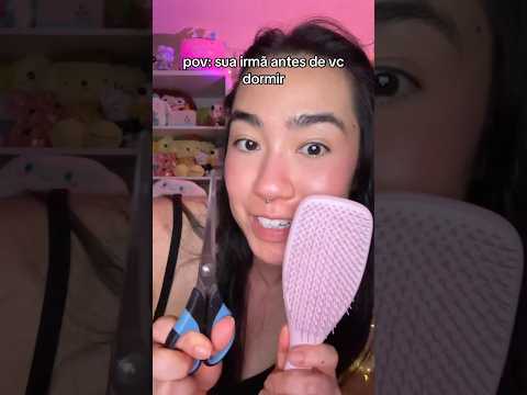pov: sua irmã sempre antes de vc dormir #asmr #maisumbloco *publi