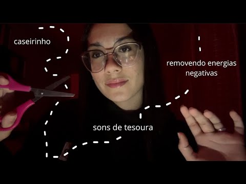 ASMR CASEIRINHO - REMOVENDO SUAS ENERGIAS NEGATIVAS | sons de tesoura, caseiro, para relaxar…