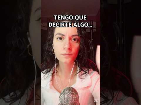 Tengo que decirte algo… #asmr #shorts #asmrespañol