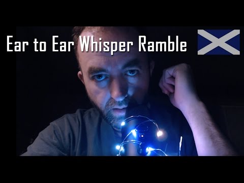 Scottish ASMR Ear to Ear Ramble.