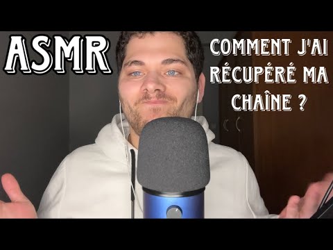 ASMR Français : COMMENT J’AI RÉCUPÉRÉ MA CHAÎNE ?