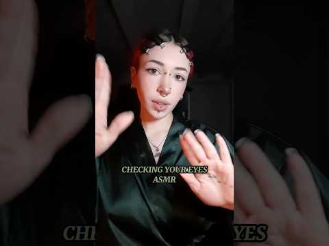 Checking Your Eyes ASMR