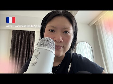 asmr fr comment vas-tu ? je suis...