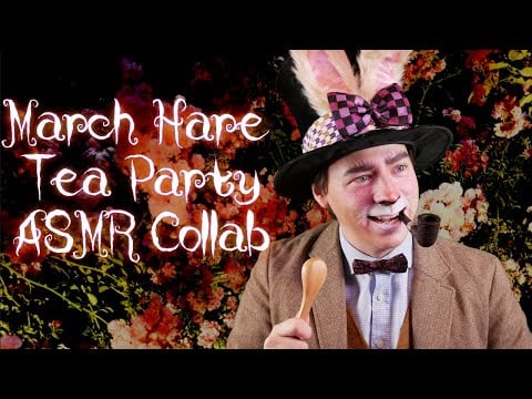 March Hare Tea Party 🐰 ASMR Roleplay Collab 🐰 Alice in Wonderland