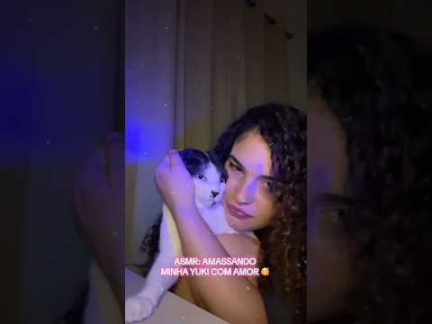 ASMR: AMASSANDO MINHA GATA COM AMOR 🥰
