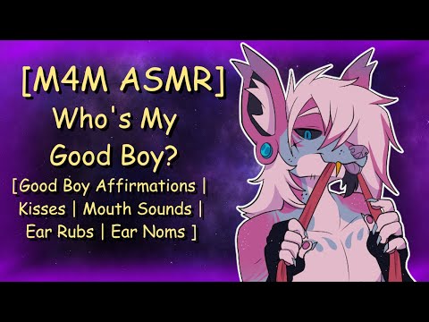 [M4M ASMR] Who's My Good Boy? [Affirmations | Kisses | Mouth Sounds | Ear Rubs | Ear Noms ]