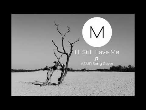ASMR Song Covers: I'll Still Have Me [CYN], [Soft Singing], [Sleep Aid]