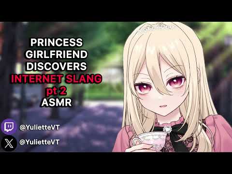 Princess Girlfriend Discovers Internet Slang pt 2 【ASMR】