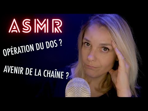 ASMR FR 🥺 IL FAUT QU'ON PARLE : Opération du dos ? Avenir de la chaîne ?