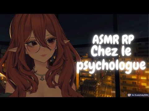 ASMR🌙 RP Rendez-vous chez la psychologue