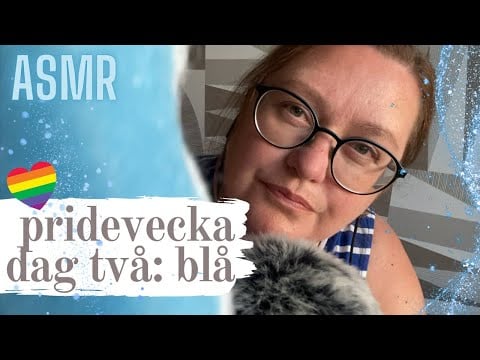 ASMR på svenska: Pride-vecka dag 2 - blå triggers 💙