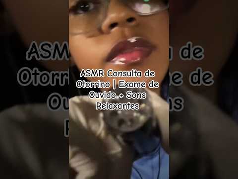 ASMR Consulta de Otorrino | Exame de Ouvido + Sons Relaxantes #asmr #asmrcaseiro