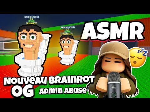 ASMR Français • NOUVEAU BRAINROT OG SKIBIDI TOILET ET ADMIN ABUSE 😴 (chuchotement) 