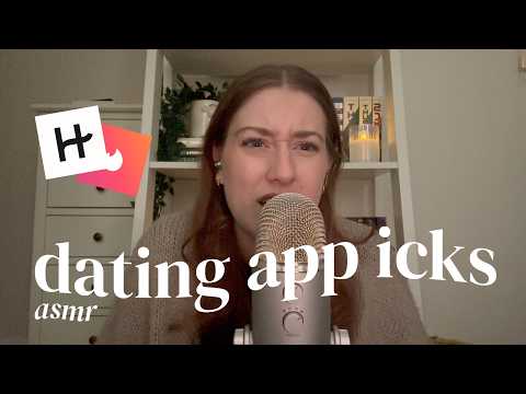 asmr | dating app icks (boy drama ramble)