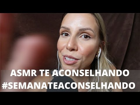 ASMR TE ACONSELHANDO #SEMANATEACONSELHANDO -  Bruna ASMR