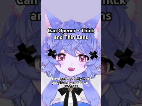 People Made Can Openers Much Later than Cans, but Cans were too Thicc for Can Openers Anyway