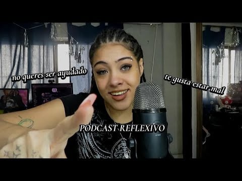 Asmr DEJA D ESTAR TRISTE Ya fue podcast reflexivo