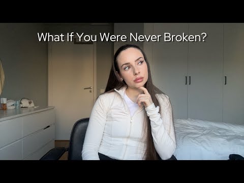 What If You Were Never Broken?