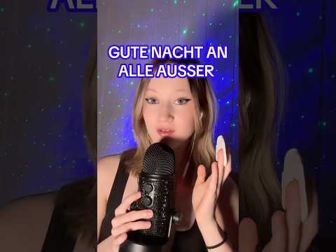 Gute Nacht an alle außer ! #mouthsounds #closeup #roleplay
