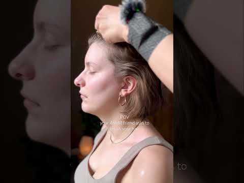 POV your ASMR friend asks to brush your hair