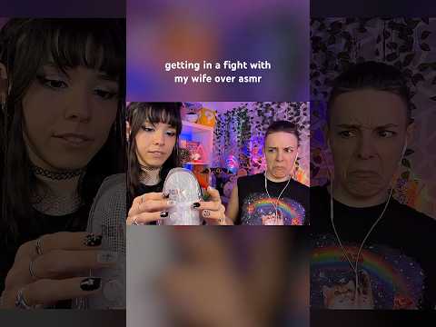 Getting in a fight with my wife over ASMR