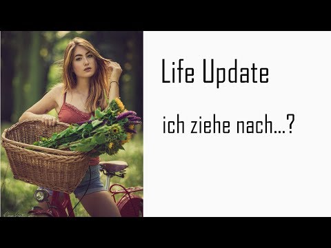 LIFE UPDATE | Ich ziehe nach ... & mehr!